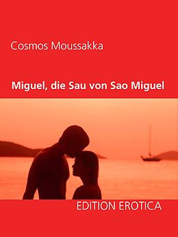 E-Book (epub) Miguel, die Sau von Sao Miguel von Cosmos Moussakka