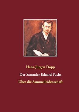 Fester Einband Der Sammler Eduard Fuchs von Hans-Jürgen Döpp