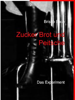 E-Book (epub) Zucker Brot und Peitsche von Brisko Bach