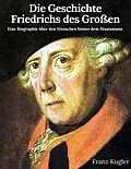 E-Book (epub) Die Geschichte Friedrichs des Großen von Franz Kugler