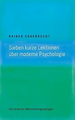 Kartonierter Einband Sieben kurze Lektionen über moderne Psychologie von Rainer Eggebrecht