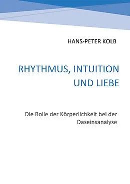 E-Book (epub) Rhythmus, Intuition und Liebe von Hans-Peter Kolb