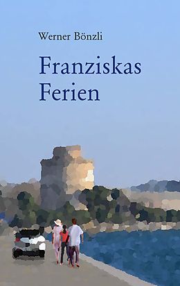 E-Book (epub) Franziskas Ferien von Werner Bönzli