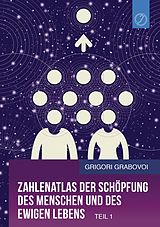 E-Book (epub) Zahlenatlas der Schöpfung des Menschen und des ewigen Lebens (Teil 1) von Grigori Grabovoi