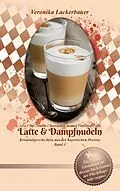 E-Book (epub) Latte & Dampfnudeln von Veronika Lackerbauer