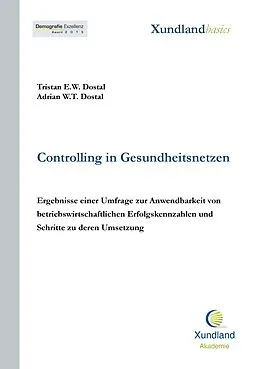 E-Book (epub) Controlling in Gesundheitsnetzen von Tristan E. W. Dostal, Adrian W. T. Dostal