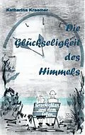 E-Book (epub) Die Glückseligkeit des Himmels von Katharina Kraemer