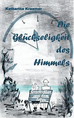 E-Book (epub) Die Glückseligkeit des Himmels von Katharina Kraemer