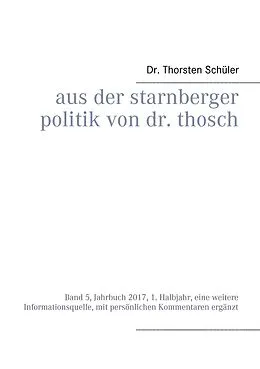 E-Book (epub) Aus der Starnberger Politik von Dr. Thosch von Thorsten Schüler