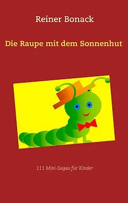 E-Book (epub) Die Raupe mit dem Sonnenhut von Reiner Bonack