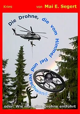E-Book (epub) Die Drohne, die vom Himmel fiel und verschwand von Mai E. Segert
