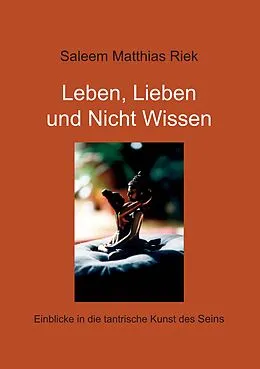 E-Book (epub) Leben, Lieben und Nicht Wissen von Saleem Matthias Riek