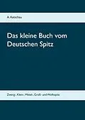 E-Book (epub) Das kleine Buch vom Deutschen Spitz von A. Ketschau