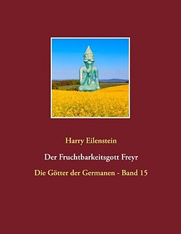 Kartonierter Einband Der Fruchtbarkeitsgott Freyr von Harry Eilenstein