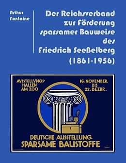 Fester Einband Der Reichsverband zur Förderung sparsamer Bauweise des Friedrich Seeßelberg (1861-1956) von Arthur Fontaine