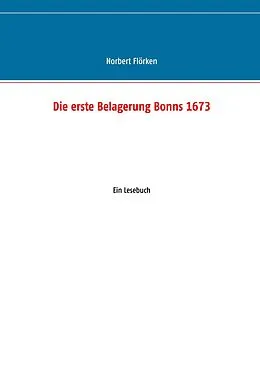 E-Book (epub) Die erste Belagerung Bonns 1673 von Norbert Flörken