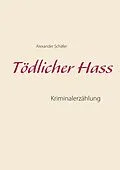 E-Book (epub) Tödlicher Hass von Alexander Schäfer