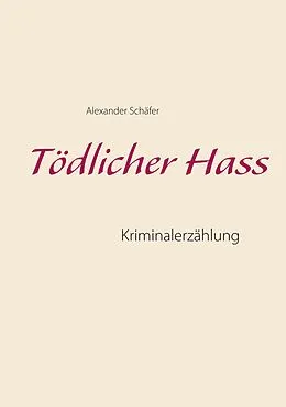 E-Book (epub) Tödlicher Hass von Alexander Schäfer