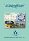 E-Book (epub) Market Survey in Illegal Carviar Trade in Bulgaria and Romania von Harald Rosenthal, Jutta Jahrl