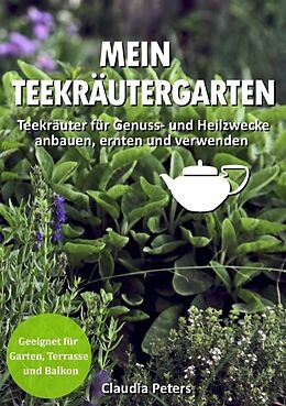 Kartonierter Einband Mein Teekräutergarten von Claudia Peters