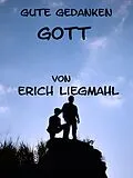 E-Book (epub) Gute Gedanken: Gott von Erich Liegmahl