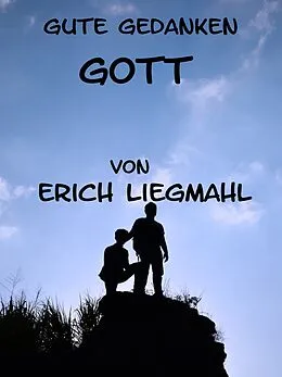 E-Book (epub) Gute Gedanken: Gott von Erich Liegmahl