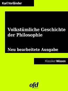 E-Book (epub) Eine volkstümliche Geschichte der Philosophie von Karl Vorländer