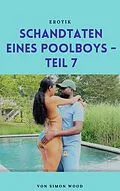E-Book (epub) Schandtaten eines Poolboys - Teil 7 von Simon Wood