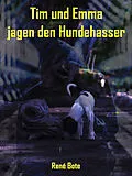 E-Book (epub) Tim und Emma jagen den Hundehasser von René Bote