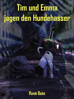 E-Book (epub) Tim und Emma jagen den Hundehasser von René Bote