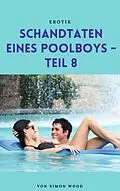 E-Book (epub) Schandtaten eines Poolboys - Teil 8 von Simon Wood