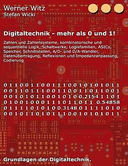 Kartonierter Einband Digitaltechnik - mehr als 0 und 1! von Werner Witz, Stefan Wicki