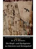 E-Book (epub) Die Klopf- und Spukgeister zu Oderwitz und Herwigsdorf bei Zittau von Karl Andreas Berthelen, Gerik Chirlek