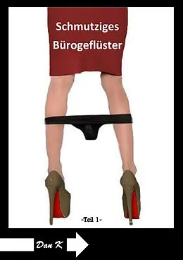 E-Book (epub) Schmutziges Bürogeflüster von Dan K