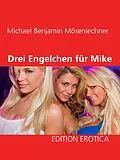 E-Book (epub) Drei Engelchen für Mike von Michael Benjamin Mösenlechner