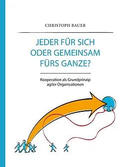 E-Book (epub) Jeder für sich oder gemeinsam fürs Ganze? von Christoph Bauer