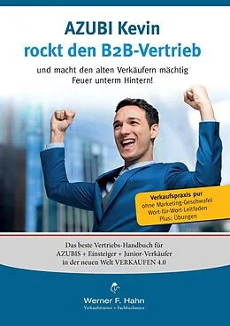 E-Book (epub) Azubi Kevin rockt den B2B-Vertrieb von Werner F. Hahn