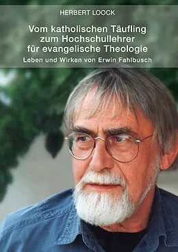 E-Book (epub) Vom katholischen Täufling zum Hochschullehrer für evangelische Theologie von Herbert Loock