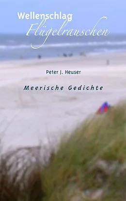 E-Book (epub) Wellenschlag - Flügelrauschen von Peter J. Heuser