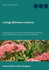 eBook (epub) A bridge BEEtween medicines de Silvia Eberl-Kadlec