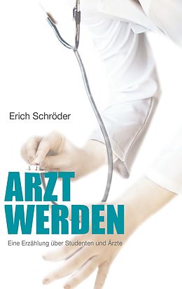 E-Book (epub) Arzt werden von Erich Schröder