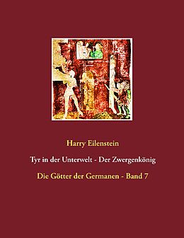 E-Book (epub) Tyr in der Unterwelt - Der Zwergenkönig von Harry Eilenstein