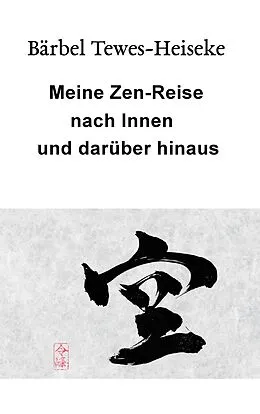 E-Book (epub) Meine Zen-Reise nach Innen und darüber hinaus von Bärbel Tewes-Heiseke
