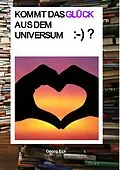 E-Book (epub) Kommt das Glück aus dem Universum? von Georg Eck