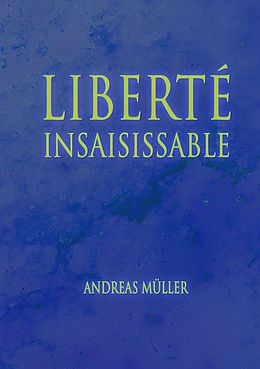 E-Book (epub) Liberté insaisissable von Andreas Müller