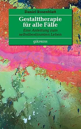 E-Book (epub) Gestalttherapie für alle Fälle von Daniel Rosenblatt