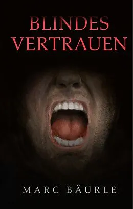 E-Book (epub) Blindes Vertrauen von Marc Bäurle