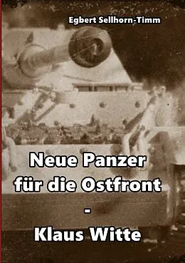 E-Book (epub) Neue Panzer für die Ostfront Klaus Witte von Egbert Sellhorn-Timm