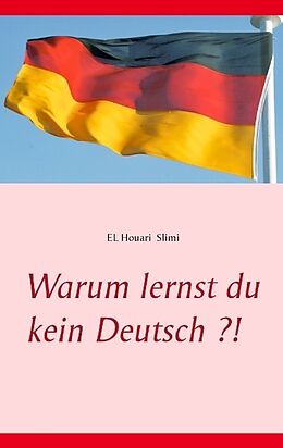 Kartonierter Einband Warum lernst du kein Deutsch ?! von EL Houari Slimi