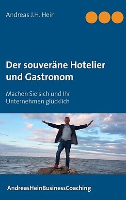 Kartonierter Einband Der souveräne Hotelier und Gastronom von Andreas J.H. Hein